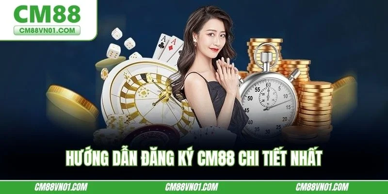 Hướng dẫn đăng ký CM88 chi tiết nhất