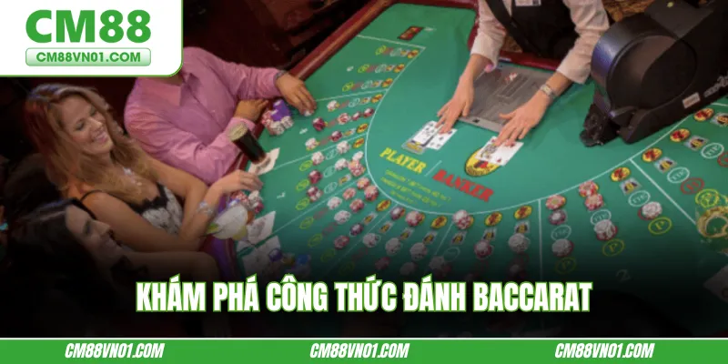 Khám phá công thức đánh Baccarat dễ hiểu